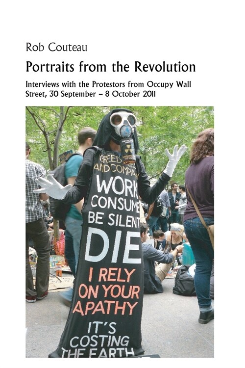 Portraits from the Revolution: Interviews with the Protestors from Occupy Wall Street (Paperback)