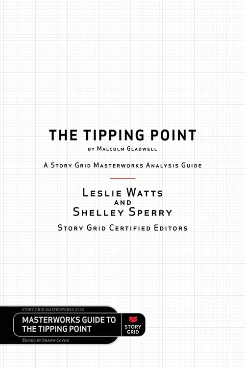 The Tipping Point by Malcolm Gladwell - A Story Grid Masterwork Analysis Guide (Paperback)