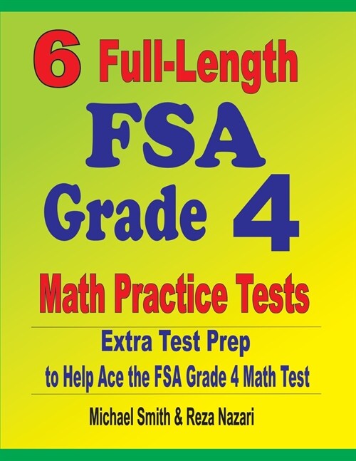 6 Full-Length FSA Grade 4 Math Practice Tests: Extra Test Prep to Help Ace the FSA Grade 4 Math Test (Paperback)
