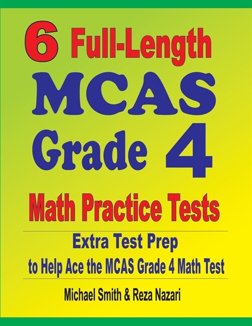 6 Full-Length MCAS Grade 4 Math Practice Tests: Extra Test Prep to Help Ace the MCAS Grade 4 Math Test (Paperback)