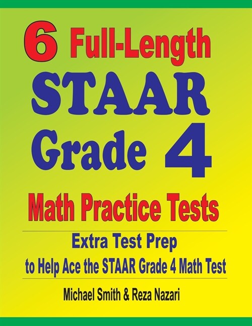 6 Full-Length STAAR Grade 4 Math Practice Tests: Extra Test Prep to Help Ace the STAAR Grade 4 Math Test (Paperback)