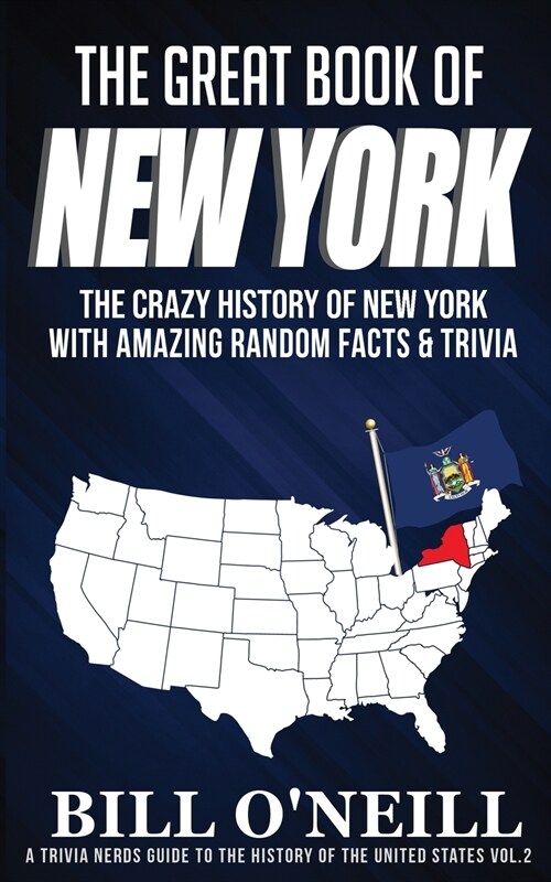 The Great Book of New York: The Crazy History of New York with Amazing Random Facts & Trivia (Paperback)