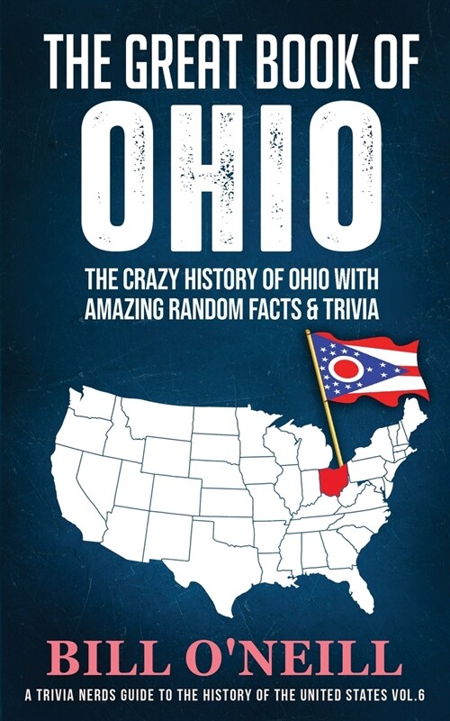 The Great Book of Ohio: The Crazy History of Ohio with Amazing Random Facts & Trivia (Paperback)
