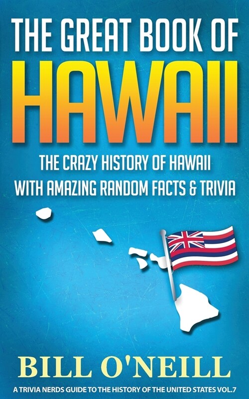 The Great Book of Hawaii: The Crazy History of Hawaii with Amazing Random Facts & Trivia (Paperback)