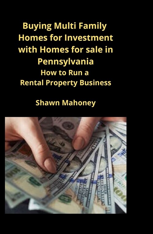 Buying Multi Family Homes for Investment with Homes for sale in Pennsylvania: How to Run a Rental Property Business (Paperback)