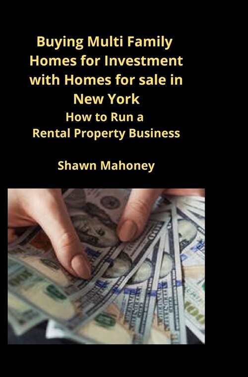 Buying Multi Family Homes for Investment with Homes for sale in New York: How to Run a Rental Property Business (Paperback)
