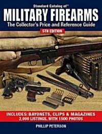 Standard Catalog of Military Firearms: The Collectors Price and Reference Guide (Paperback, 5)
