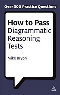 How to Pass Diagrammatic Reasoning Tests : Essential Practice for Abstract, Input Type and Spatial Reasoning Tests (Paperback)