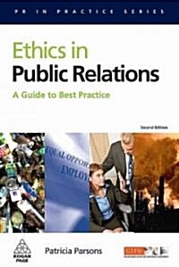 Ethics in Public Relations : A Guide to Best Practice (Paperback, 2 Rev ed)