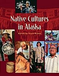 Native Cultures in Alaska: Looking Forward, Looking Back (Paperback)