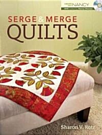 Serge & Merge Quilts [With DVD] (Paperback)