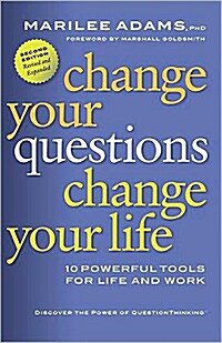 Change Your Questions, Change Your Life: 10 Powerful Tools for Life and Work (Paperback, 2, Revised, Expand)