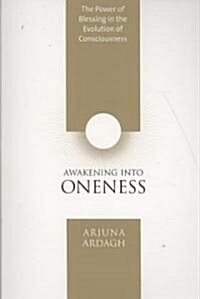 Awakening Into Oneness: The Power of Blessing in the Evolution of Consciousness (Paperback)