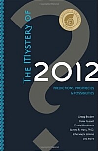The Mystery of 2012: Predictions, Prophecies & Possibilities (Paperback)