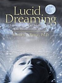Lucid Dreaming: A Concise Guide to Awakening in Your Dreams and in Your Life (Paperback)