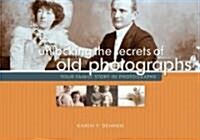 Unlocking the Secrets of Old Photographs (Paperback, Illustrated)