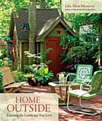 Home Outside: Creating the Landscape You Love (Hardcover)