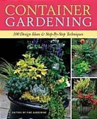 Container Gardening: 250 Design Ideas & Step-By-Step Techniques (Paperback)