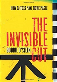 The Invisible Cut: How Editors Make Movie Magic (Paperback)