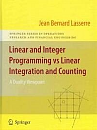 Linear and Integer Programming Vs Linear Integration and Counting: A Duality Viewpoint (Hardcover, 2009)