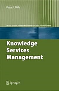 Knowledge Services Management: Organizing Around Internal Markets (Hardcover)