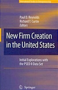 New Firm Creation in the United States: Initial Explorations with the Psed II Data Set (Hardcover, 2009)