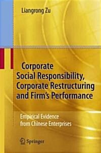 Corporate Social Responsibility, Corporate Restructuring and Firms Performance: Empirical Evidence from Chinese Enterprises (Hardcover)