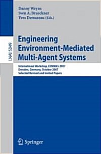 Engineering Environment-Mediated Multi-Agent Systems: International Workshop, Eemmas 2007, Dresden, Germany, October 5, 2007, Selected Revised and Inv (Paperback, 2008)