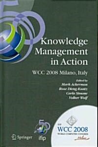 Knowledge Management in Action: Ifip 20th World Computer Congress, Conference on Knowledge Management in Action, September 7-10, 2008, Milano, Italy (Hardcover, 2008)