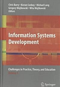 Information Systems Development: Challenges in Practice, Theory and Education (Hardcover, 2009)