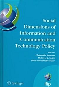 Social Dimensions of Information and Communication Technology Policy: Proceedings of the Eighth International Conference on Human Choice and Computers (Hardcover, 2008)