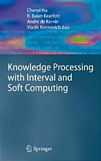 Knowledge Processing with Interval and Soft Computing (Hardcover)