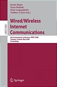 Wired/Wireless Internet Communications: 6th International Conference, Wwic 2008 Tampere, Finland, May 28-30, 2008 Proceedings (Paperback, 2008)