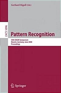 Pattern Recognition: 30th Dagm Symposium Munich, Germany, June 10-13, 2008 Proceedings (Paperback, 2008)