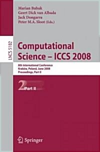 Computational Science - Iccs 2008: 8th International Conference, Krak?, Poland, June 23-25, 2008, Proceedings, Part II (Paperback, 2008)