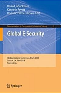 Global E-Security: 4th International Conference, Icges 2008, London, UK, June 23-25, 2008, Proceedings (Paperback, 2008)