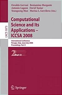 Computational Science and Its Applications-ICCSA 2008: International Conference, Perugia, Italy, June 30 - July 3, 2008, Proceedings, Part II (Paperback, 2008)