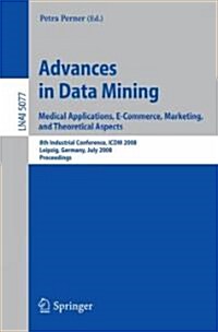 Advances in Data Mining: Medical Applications, E-Commerce, Marketing, and Theoretical Aspects (Paperback)