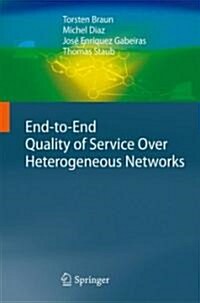 End-To-End Quality of Service Over Heterogeneous Networks (Hardcover, 2008)
