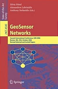 Geosensor Networks: Second International Conference, Gsn 2006, Boston, Ma, USA, October 1-3, 2006, Revised Selected and Invited Papers (Paperback, 2008)