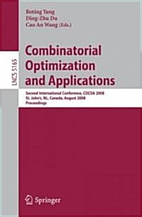 Combinatorial Optimization and Applications: Second International Conference, Cocoa 2008, St. Johns, NL, Canada, August 21-24, 2008, Proceedings (Paperback, 2008)