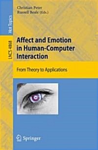 Affect and Emotion in Human-Computer Interaction: From Theory to Applications (Paperback, 2008)
