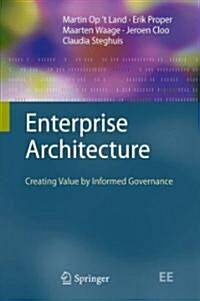 Enterprise Architecture: Creating Value by Informed Governance (Hardcover, 2009)