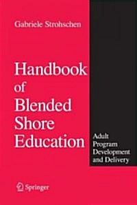Handbook of Blended Shore Education: Adult Program Development and Delivery (Hardcover)