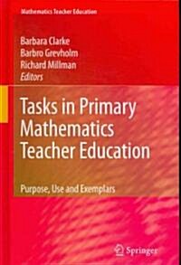 Tasks in Primary Mathematics Teacher Education: Purpose, Use and Exemplars (Hardcover, 2009)