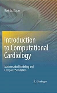 Introduction to Computational Cardiology: Mathematical Modeling and Computer Simulation (Hardcover)