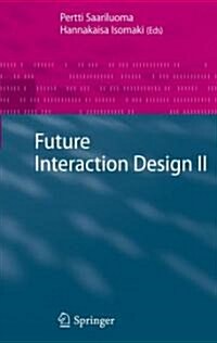 Future Interaction Design II (Hardcover, 2009 ed.)