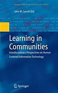 Learning in Communities : Interdisciplinary Perspectives on Human Centered Information Technology (Hardcover)