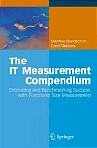 The IT Measurement Compendium: Estimating and Benchmarking Success with Functional Size Measurement (Hardcover)