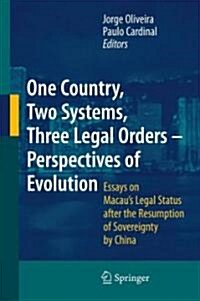 [중고] One Country, Two Systems, Three Legal Orders - Perspectives of Evolution: Essays on Macau‘s Autonomy After the Resumption of Sovereignty by China (Hardcover)